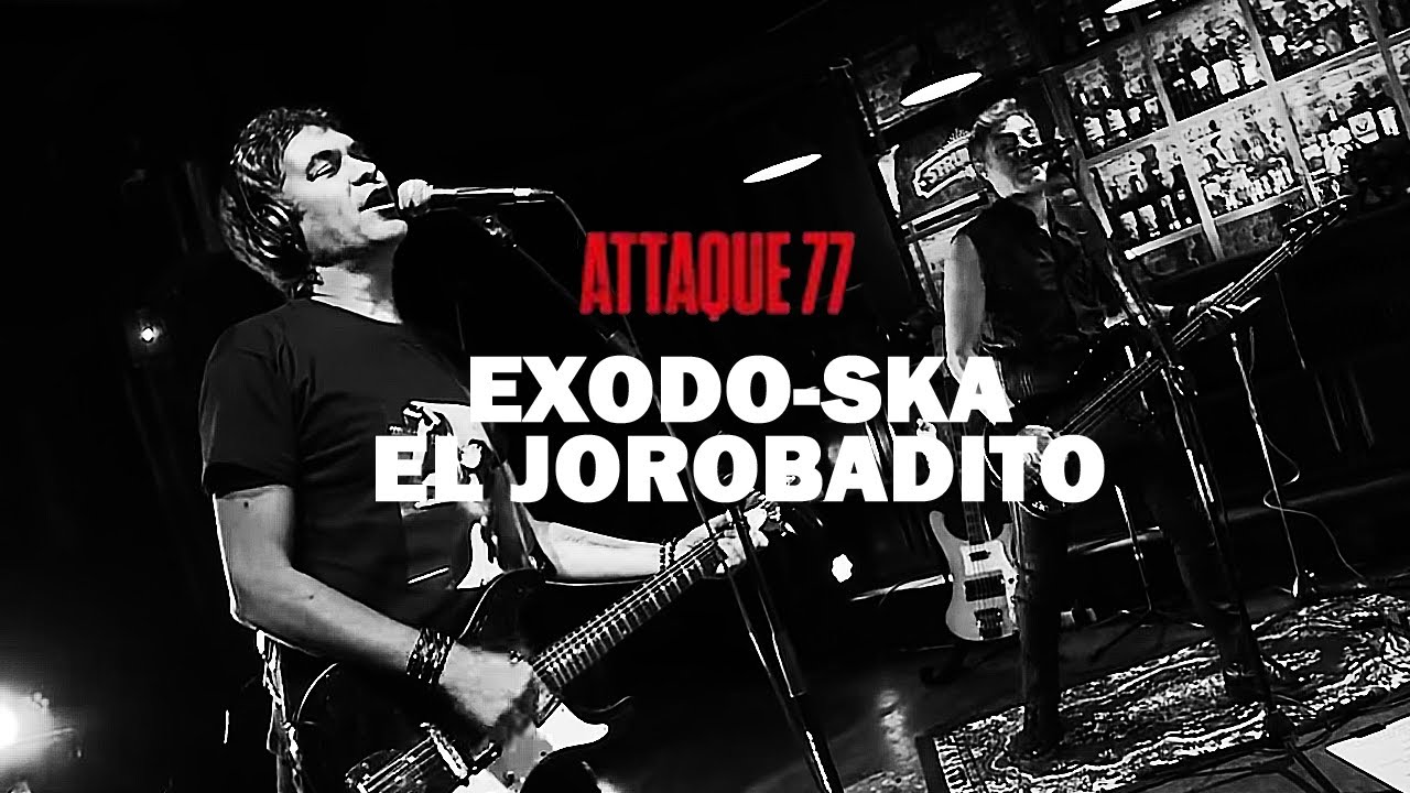 Attaque 77 - Éxodo Ska  / El Jorobadito (Sesiones Pandémicas)