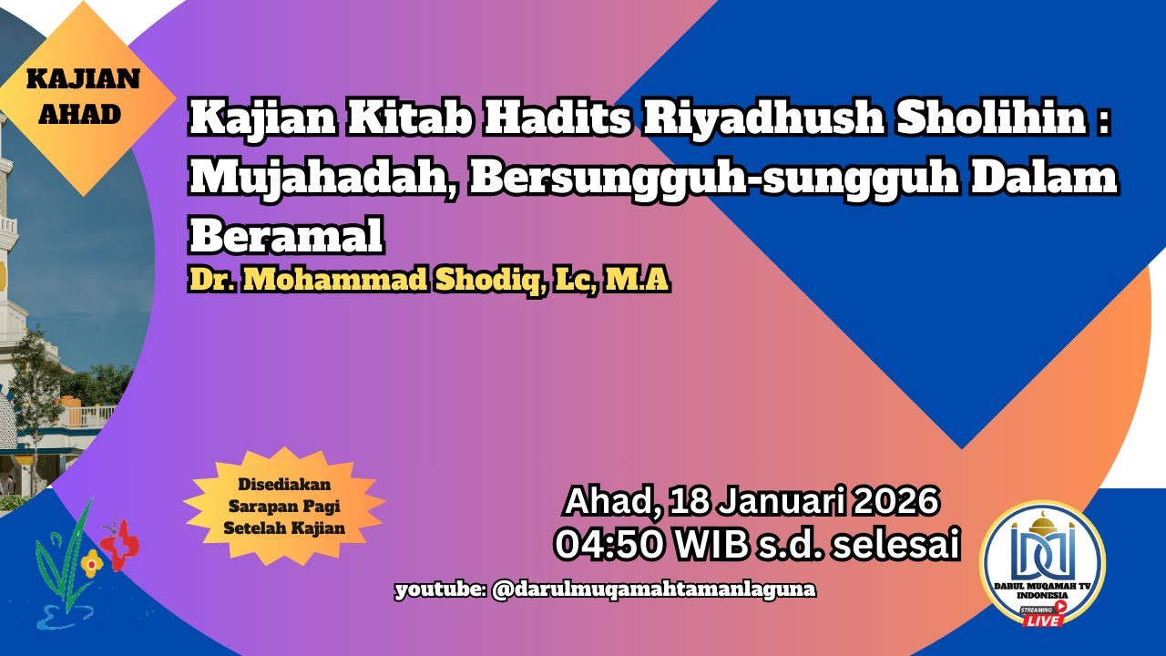 Dr. Mohammad Shodiq, Lc, M.A | Kajian Hadits Riyadhush: Mujahadah, Bersungguh-sungguh Dalam Beramal