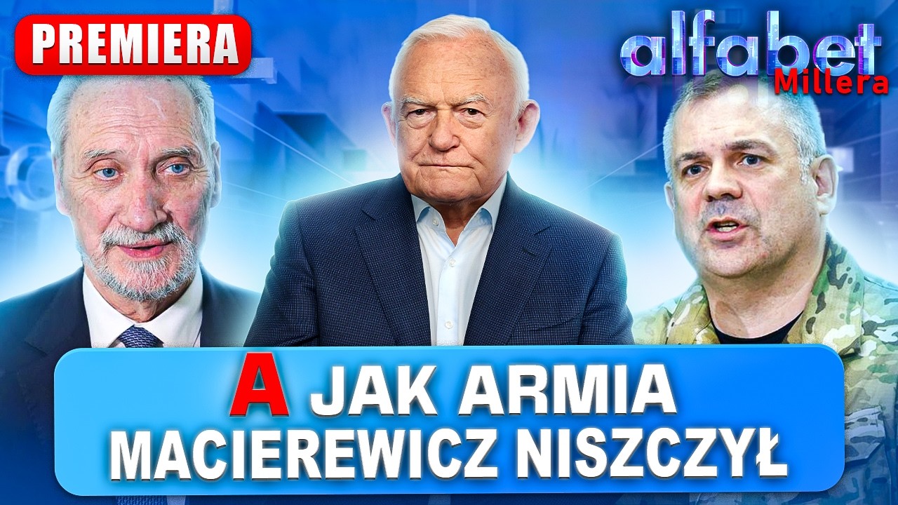 MACIEREWICZ M&Oacute;GŁ ZNISZCZYĆ POLSKĄ ARMIĘ | ALFABET MILLERA
