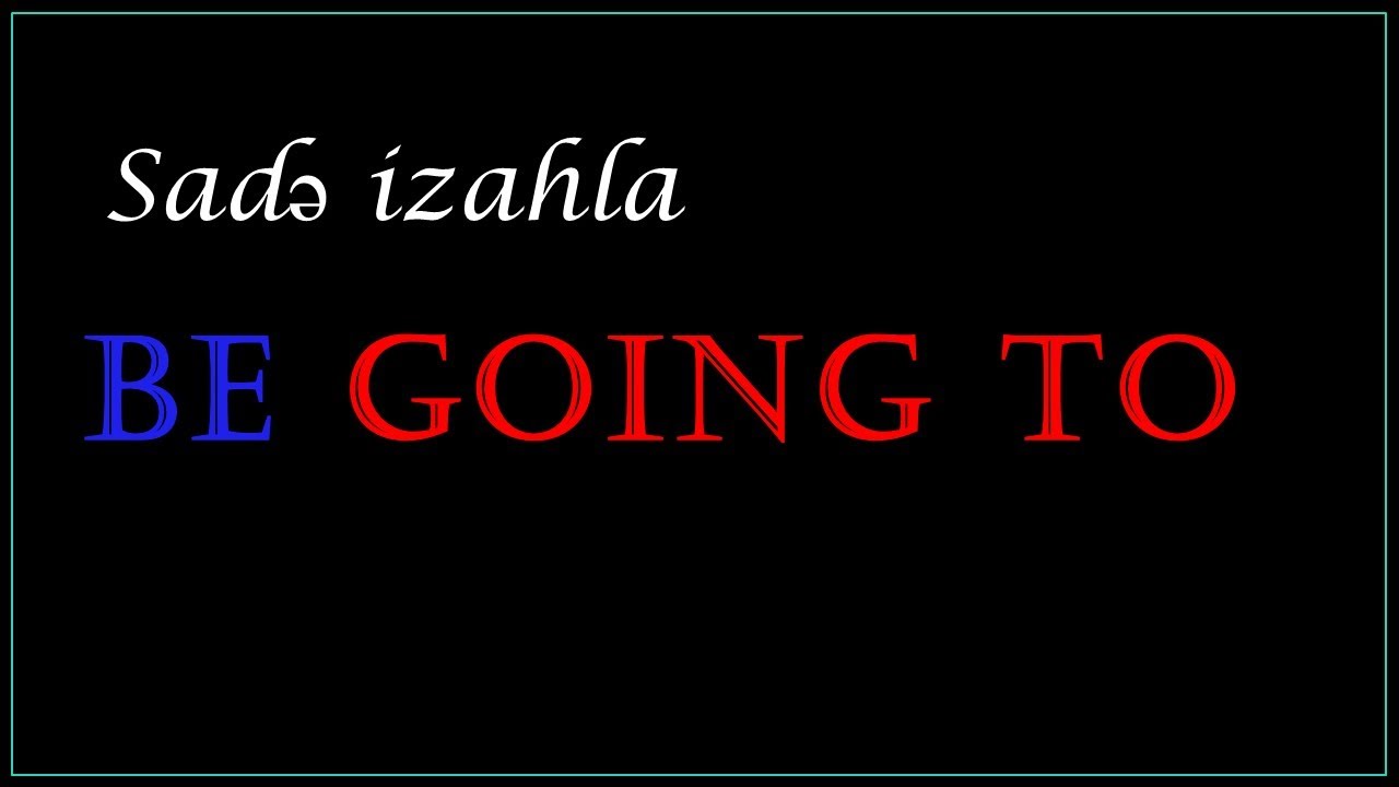 İngilis Dili - Be going to