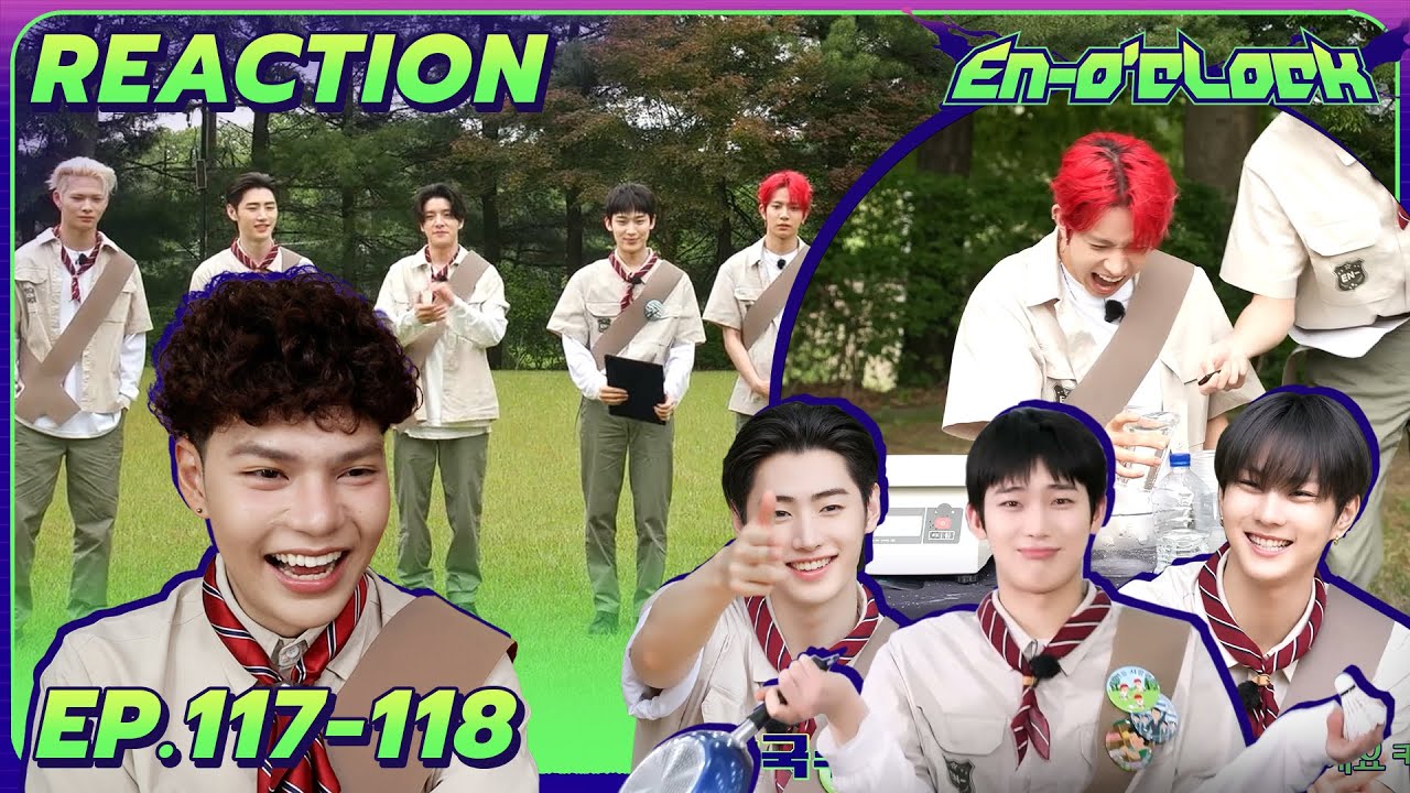 Reaction - EN-O'CLOCK [EP.117-118] | ENHYPEN | ลูกเสือแก้งนี้เค้าดูสนุกดีอะ🤣 | SiiWARU