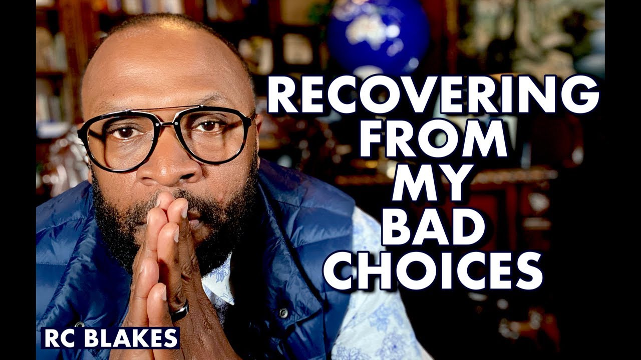 HOW TO RECOVER FROM YOUR BAD CHOICES AND MOVE ON by RC BLAKES