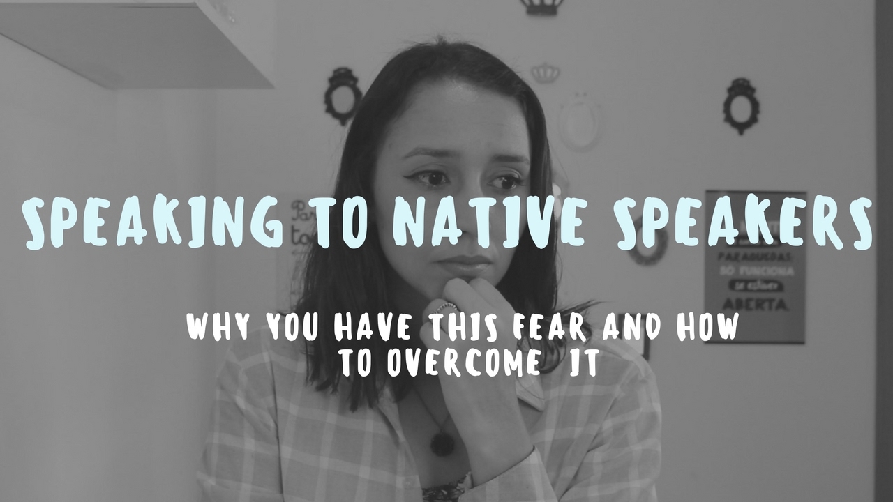 Do You Hate Speaking English Around Native Speakers? - How to Change That!