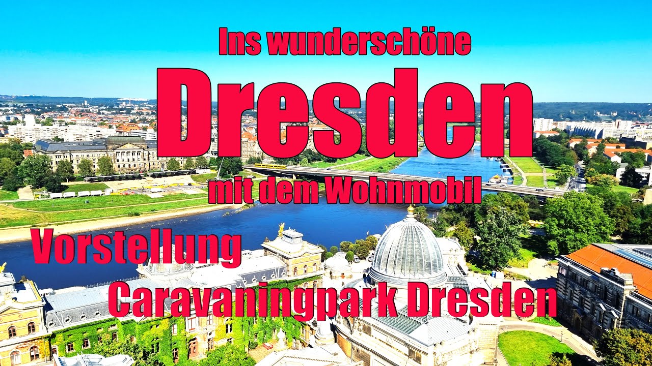 Dresden mit dem Wohnmobil, Vorstellung Wohnmobil-Stellplatz Caravaningpark Dresden, Reisebericht.
