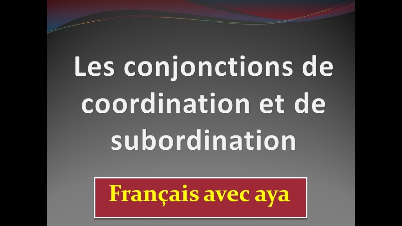 La conjonction de subordination et de coordination