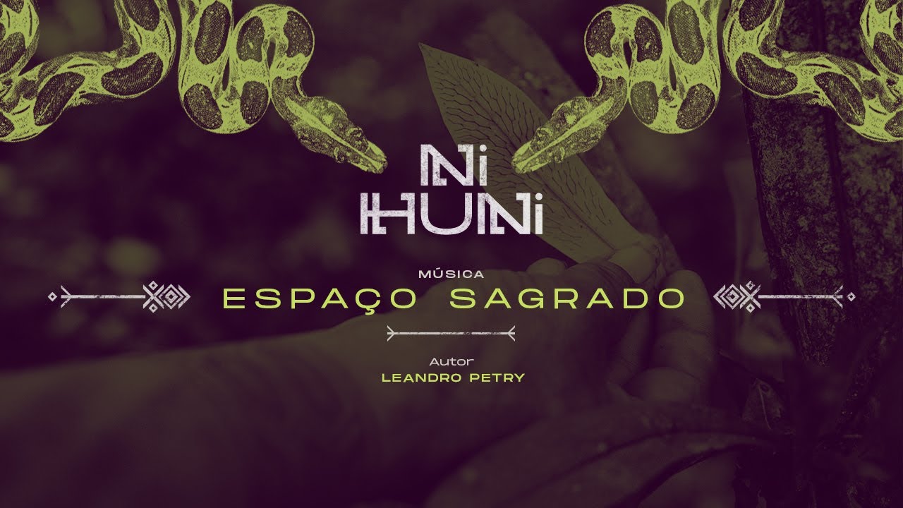 Espaço Sagrado - Leandro Petry | Versão Ni Huni