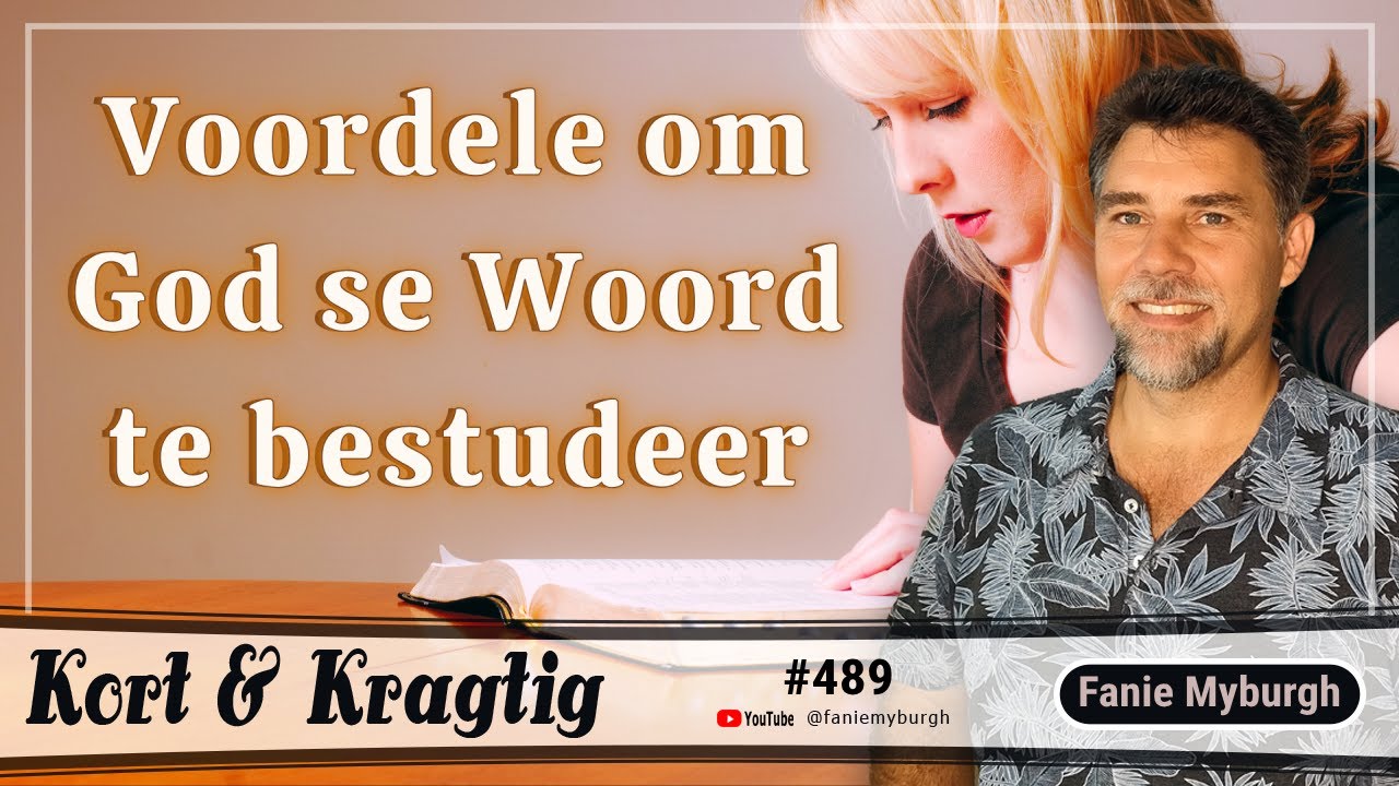 Voordele om God se Woord te bestudeer (Ep489) | Fanie Myburgh 