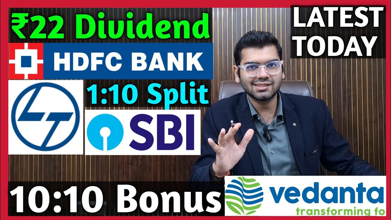 HDFC Bank, SBI Bank, L&T, Vedanta Stocks Declared High Dividend, Bonus & Split