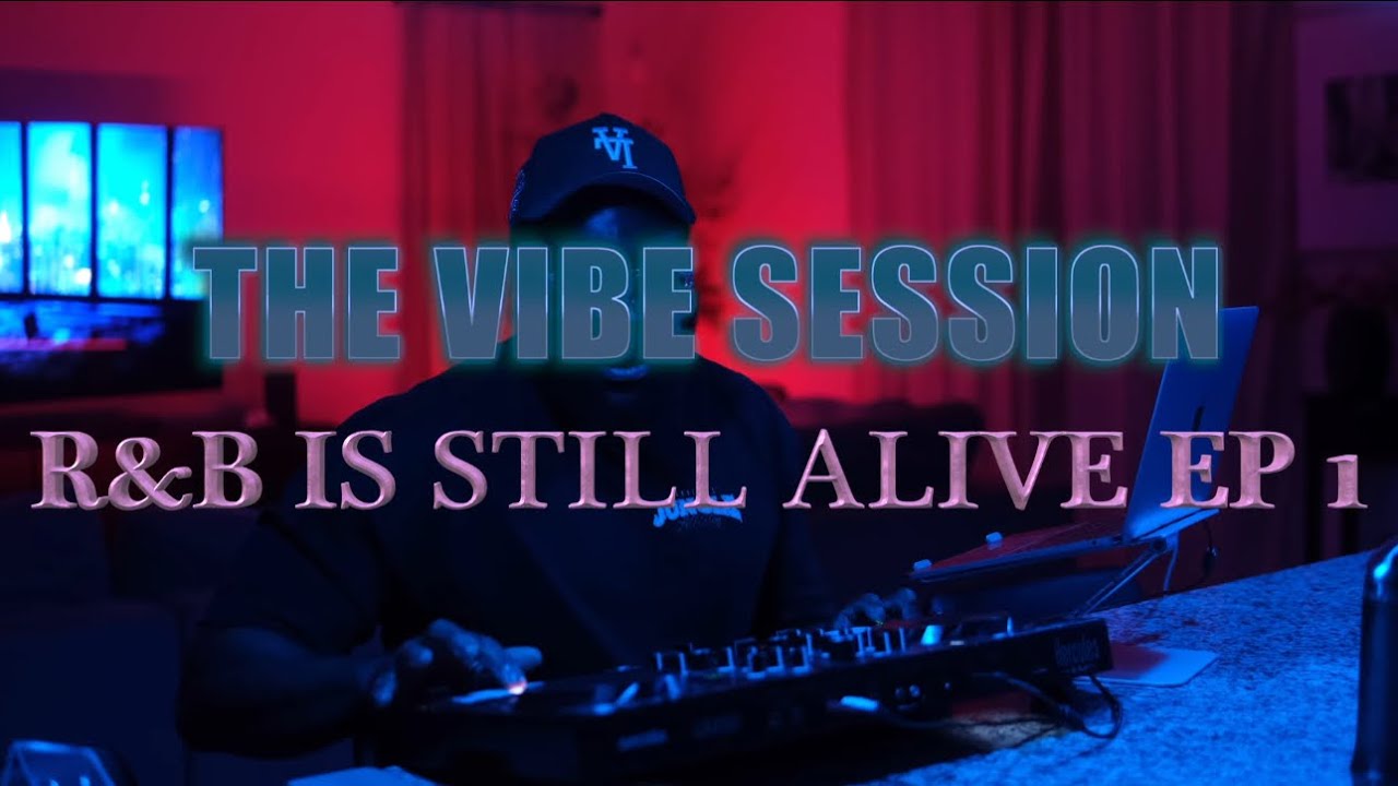 THE VIBE SESSION -R&B IS STILL ALIVE EP 1- (PartyNextDoor, Tory, Solange, Drake, SZA & more)