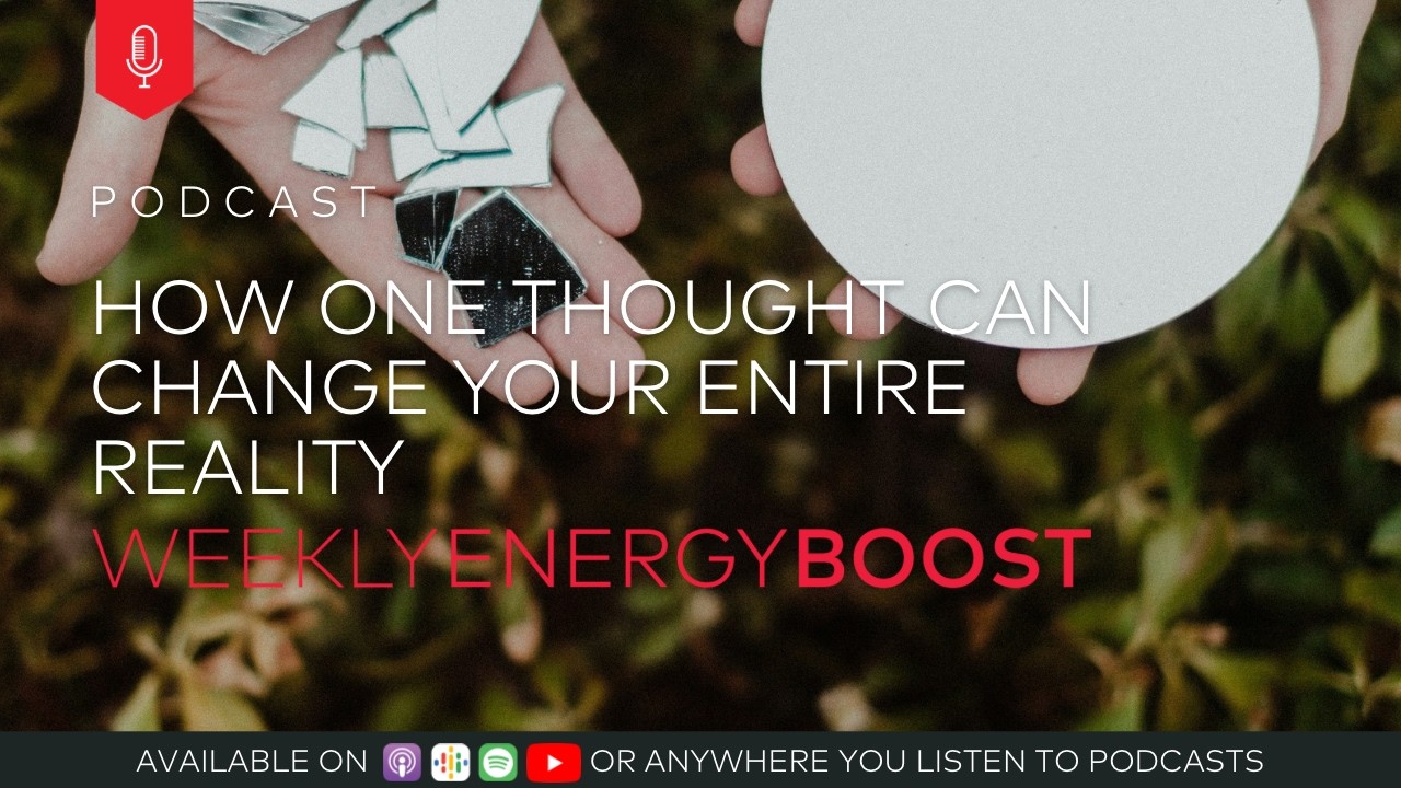How One Thought Can Change Your Entire Reality | Weekly Energy Boost