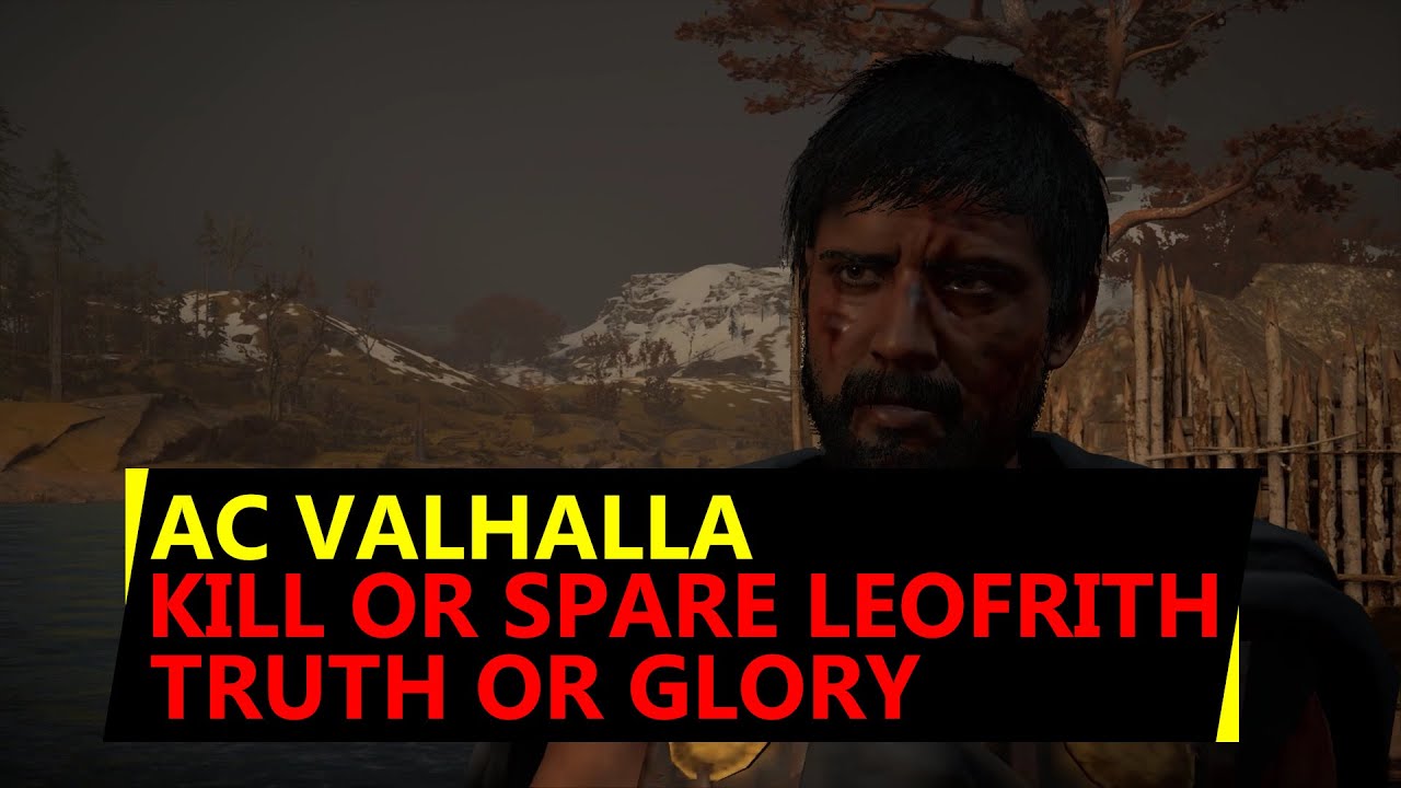 Kill or Spare Leofrith AC Valhalla - Truth or Glory - Heavy is The Head Quest Choice