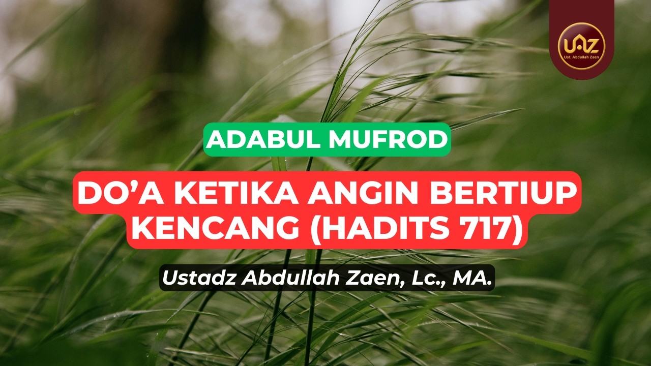 Do'a Ketika Angin Bertiup Kencang - Ustadz Abdullah Zaen., Lc., MA.