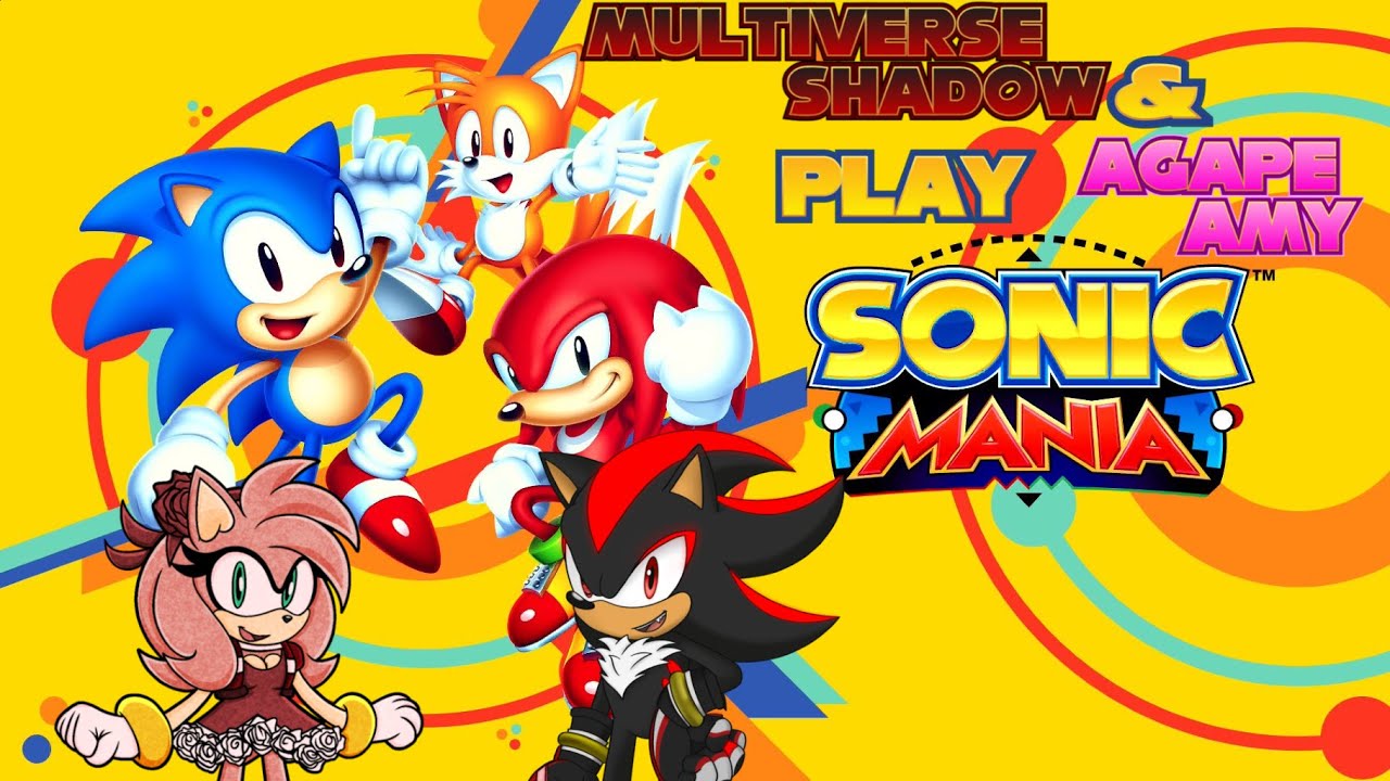 MULTIVERSE SHADOW & AGAPE AMY PLAY SONIC MANIA - THE GOOD OL DAYS!