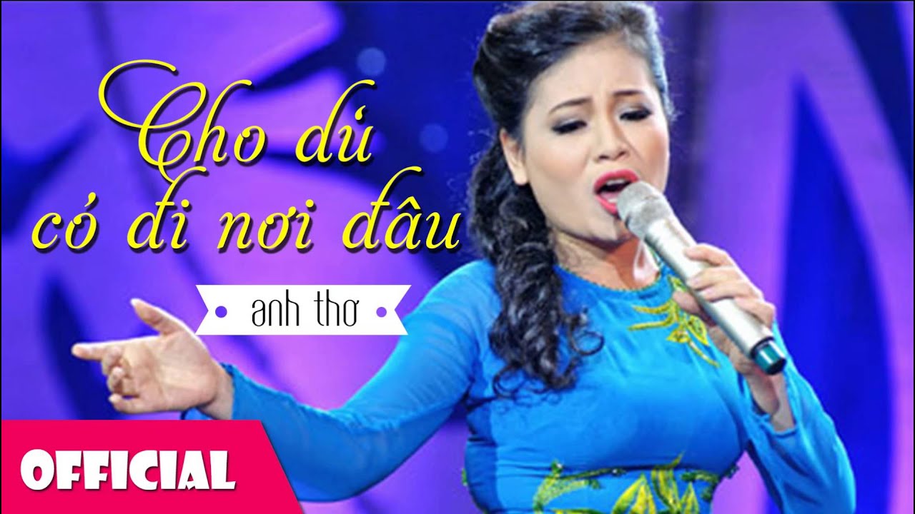 Cho Dù Có Đi Nơi Đâu - Anh Thơ