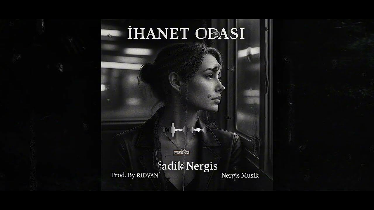 Sadik Nergis (feat. MIHRIBAN) - IHANET OBASI 💔