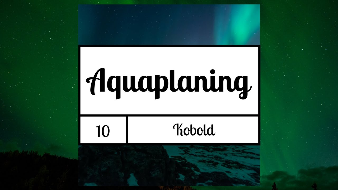 Aquaplaning - Kobold