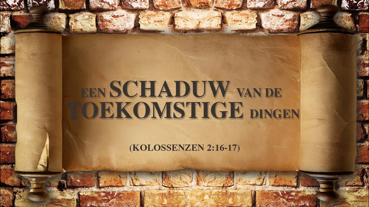 119 Ministries Nederland - Een Schaduw van de Toekomstige Dingen - Kolossenzen 