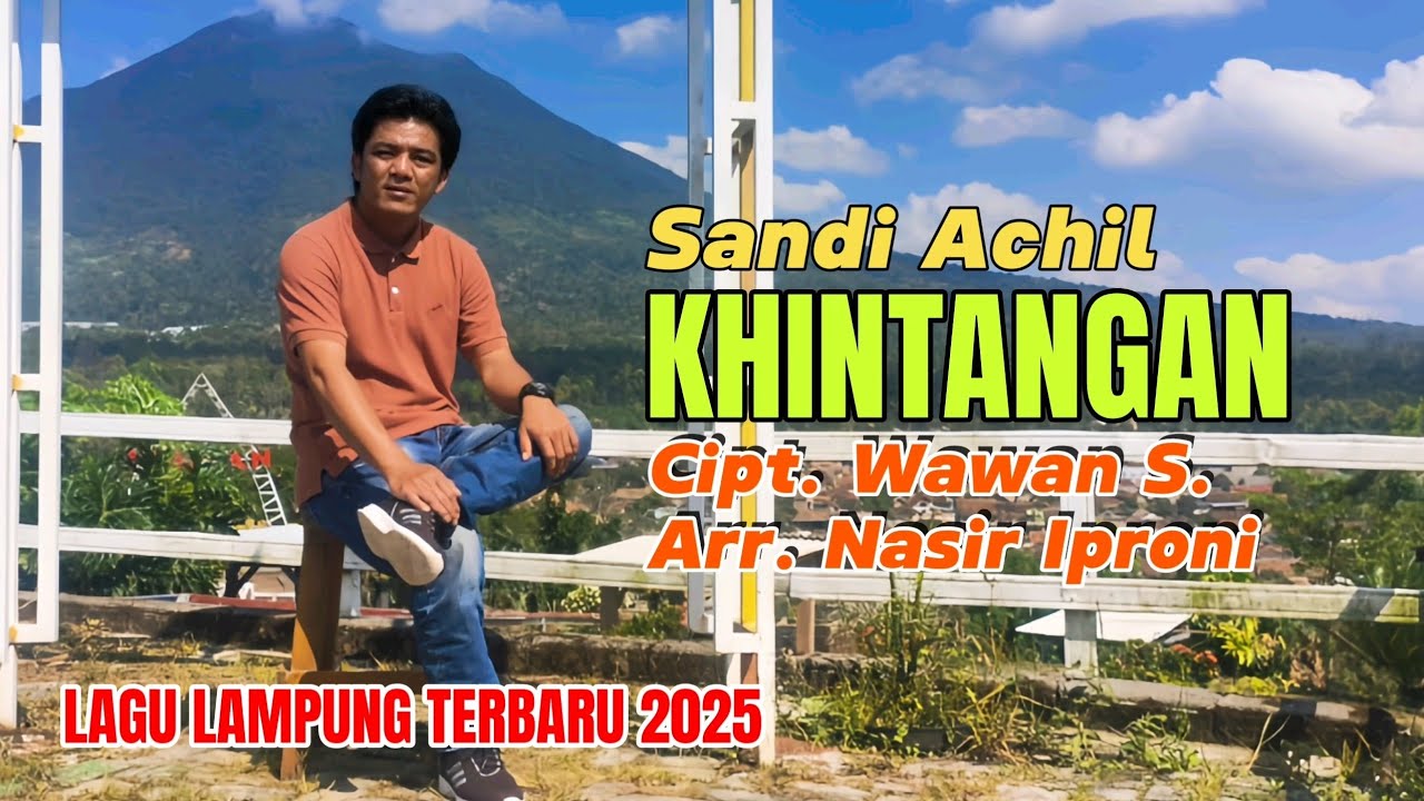 KHINTANGAN &bull; LAGU LAMPUNG TERBARU 2025 &bull; SANDI ACHIL &bull; cipt. Wawan S || Arr. Nasir Iproni