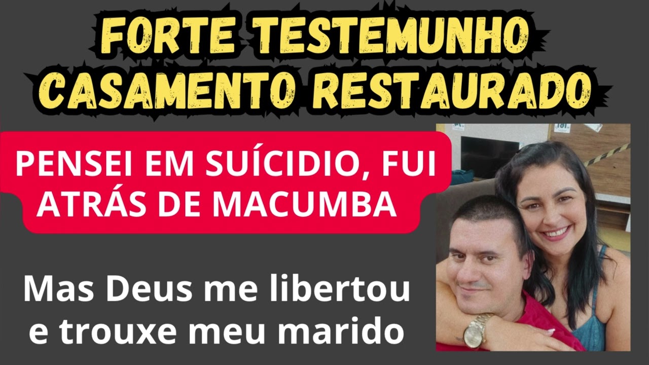 FORTE TESTEMUNHO DE RESTAURAÇÃO DE CASAMENTO