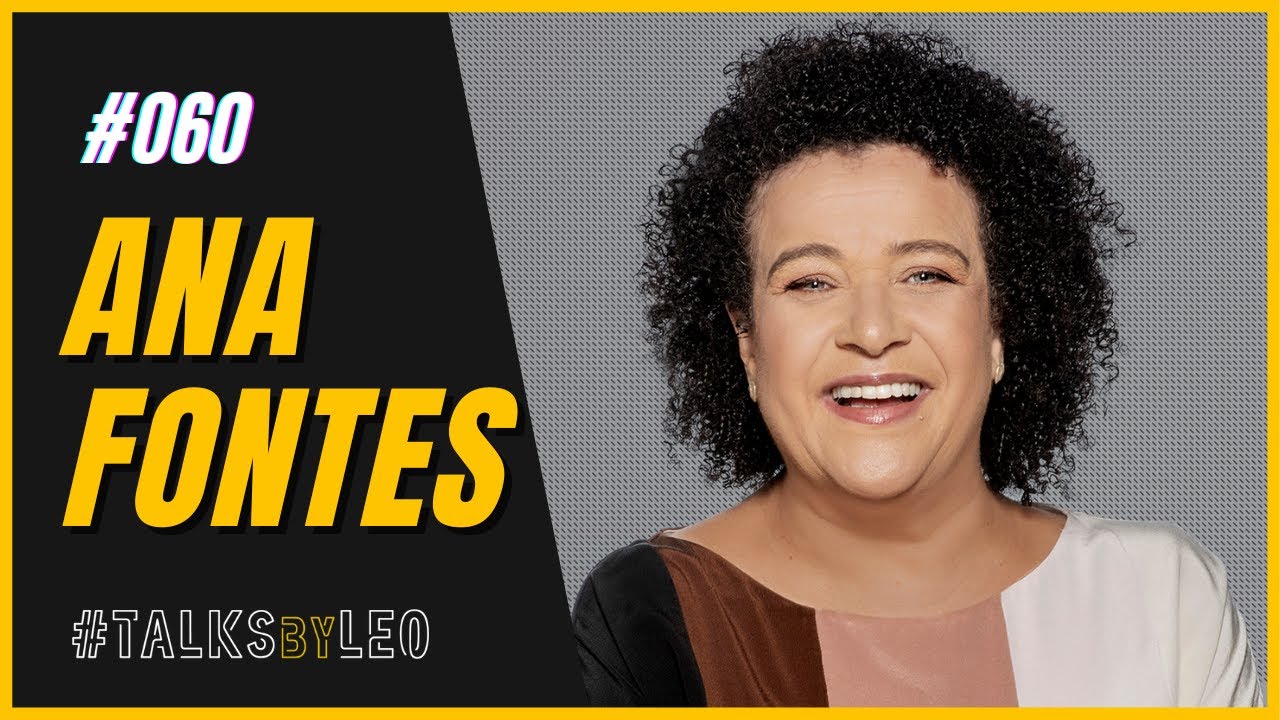 ANA FONTES, fundadora da Rede Mulher Empreendedora: Empoderando Empreendedoras 2 - TalksbyLeo 060