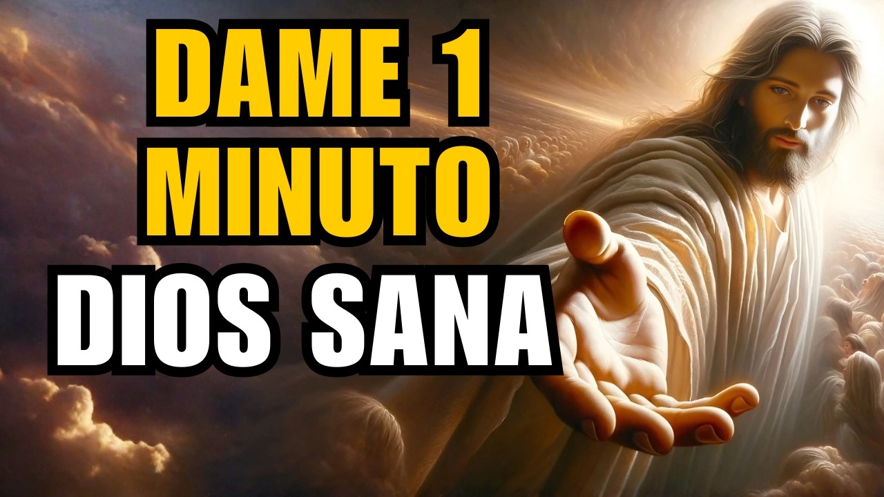 DIOS TE DICE HOY / Dame un minuto y sanaré tu corazón / Si escuchas esto tu vida cambiará