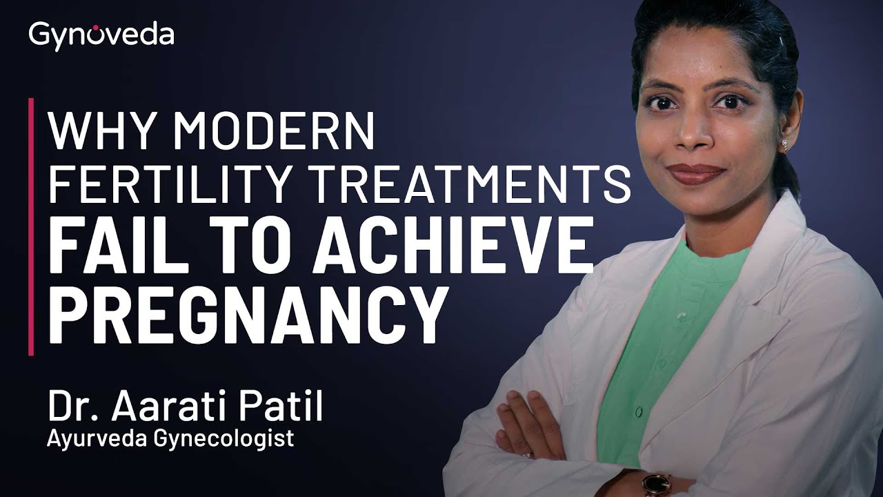 Why Modern fertility treatments fail to achieve pregnancy | Gynoveda Dr Aarati Patil
