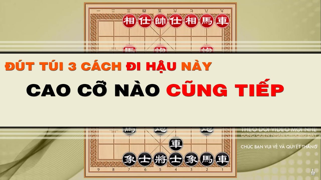 Đút Túi 1 Trong 3 CÁCH ĐI HẬU Cao Cỡ Nào Cũng Tiếp Cờ Tướng Đỉnh Cao Khai Cuộc Tốc Thắng Hay Nhất