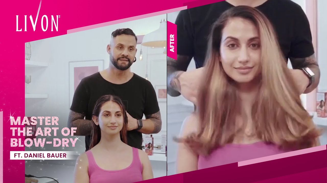 Master The Art of Blow-Dry ft Daniel Bauer | Hair Hacks | Livon