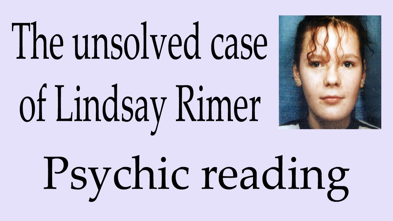 The unsolved case of Lindsay Rimer | Psychic reading