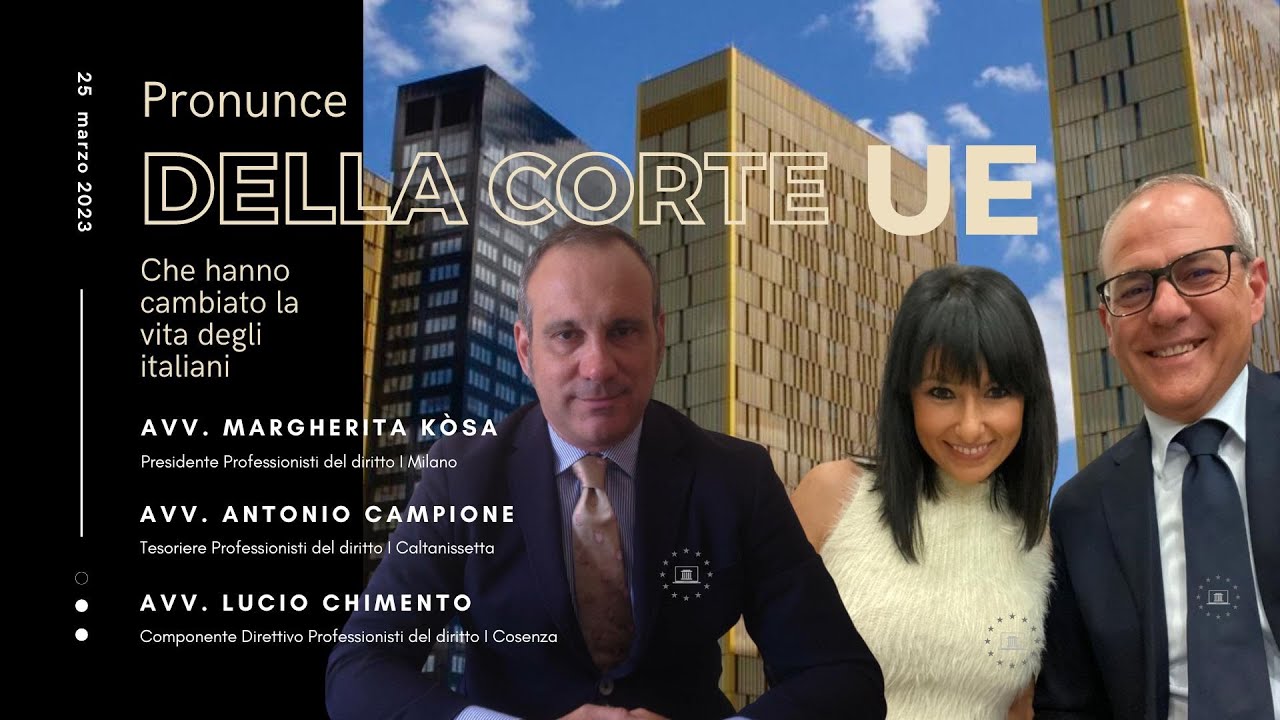 PRONUNCE DELLA CORTE UE CHE HANNO CAMBIATO LA VITA DEGLI ITALIANI. (Avv. Francesco Antille).