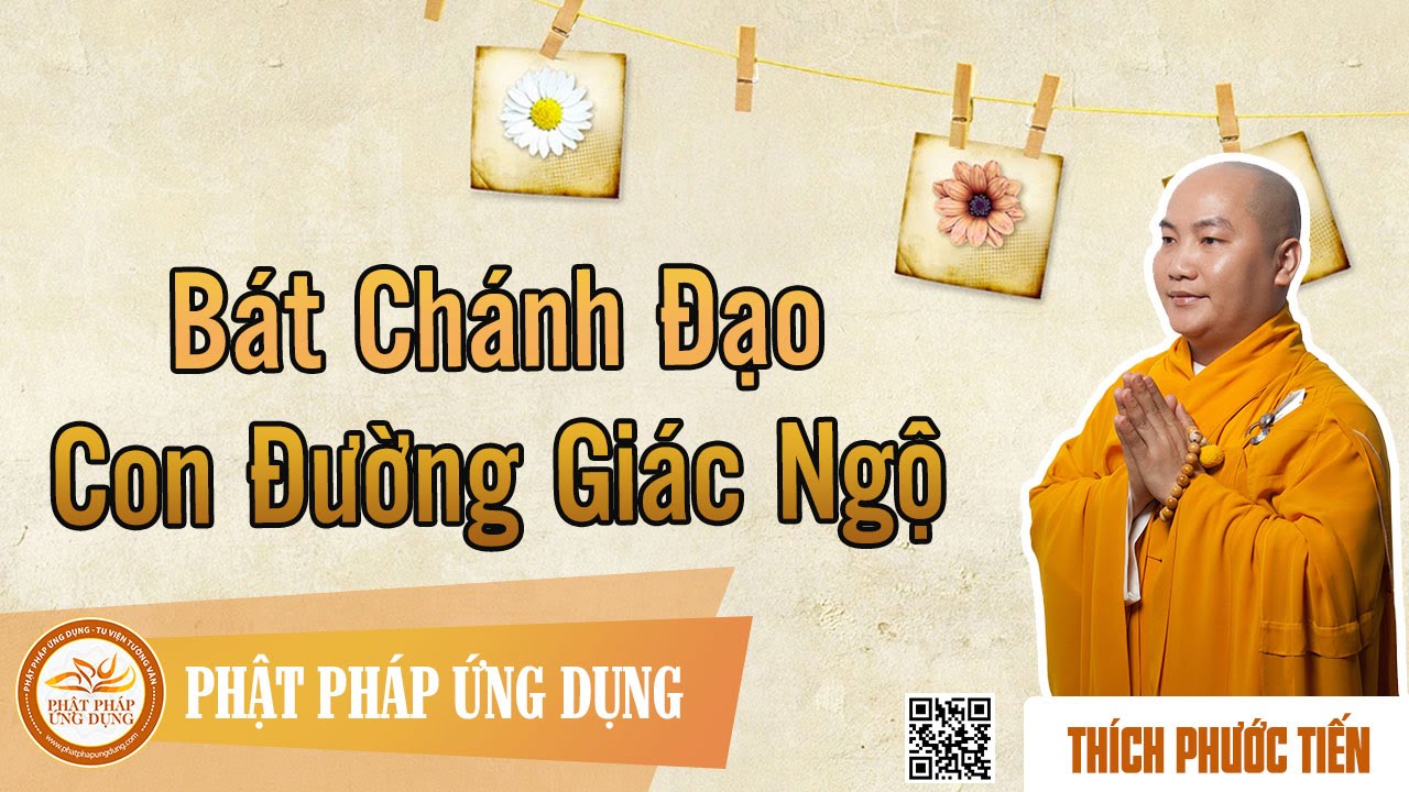 Bát Chánh Đạo Con Đường Giác Ngộ  - Thầy Thích Phước Tiến
