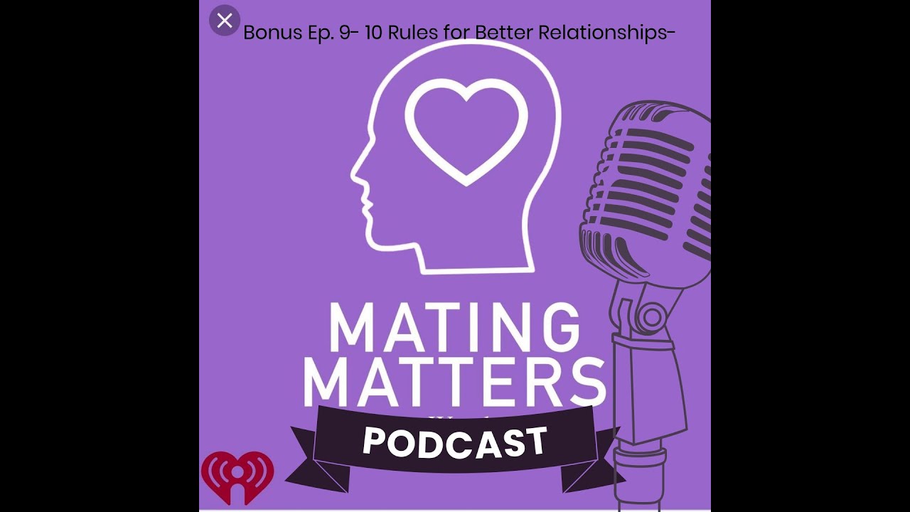 Bonus Ep 9- 10 Rules for Better Relationships