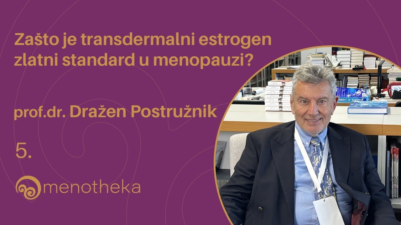 Prof.dr. Dražen Postružnik: Transdermalni estrogen je danas zlatni standard u menopauzi | 5