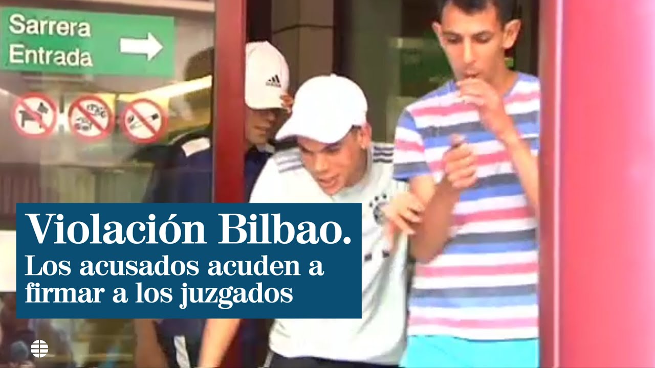 Los presuntos violadores de Bilbao acuden nerviosos a firmar y se enfrentan a la prensa