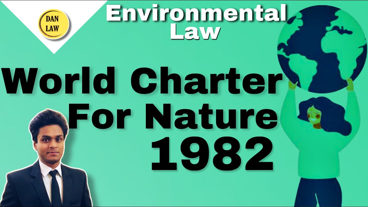 World Charter For Nature 1982 IUCN WWF International Events for Environment Protection By DA Nandan