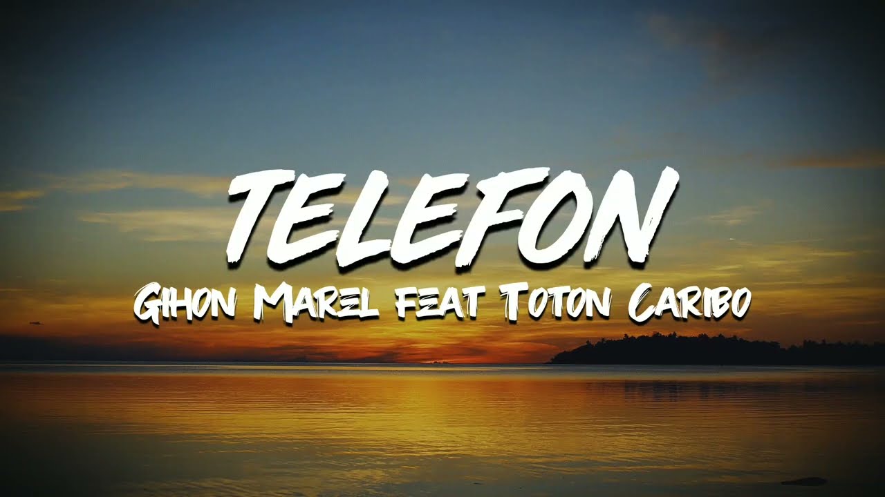 TELEFON - Gihon Marel feat Toton Caribo (Lirik)