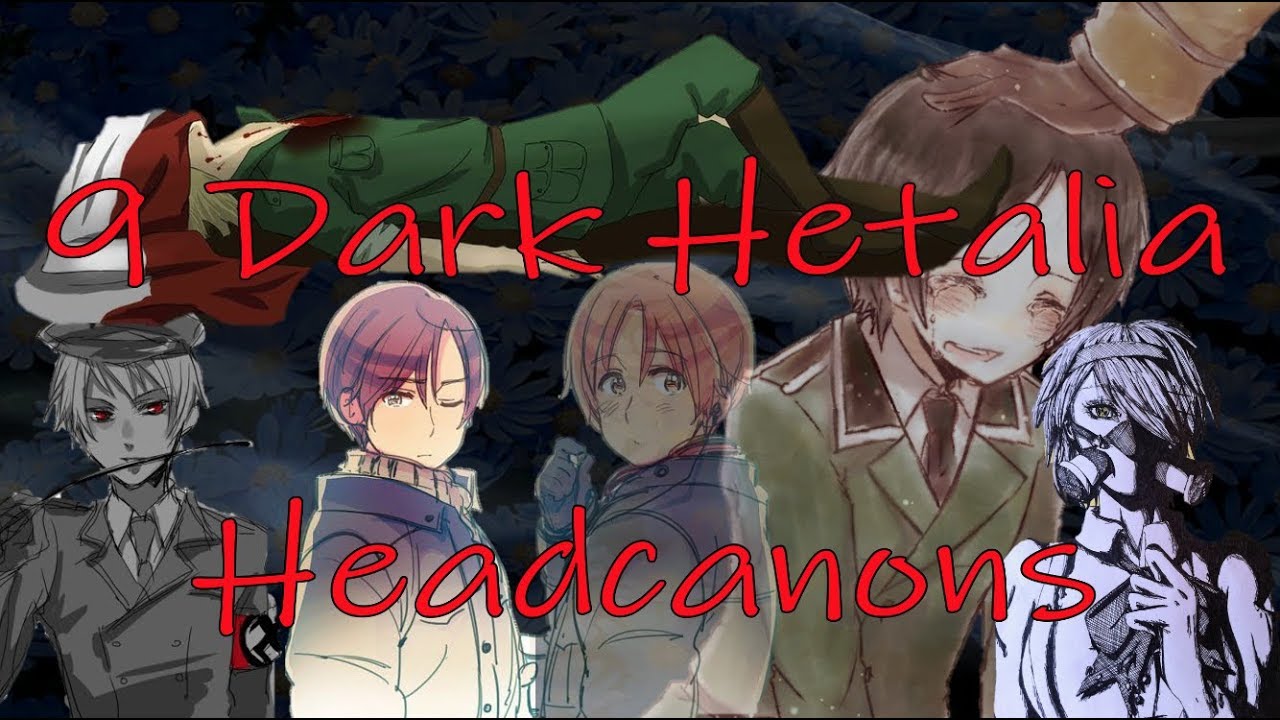 9 Dark Hetalia Headcanons