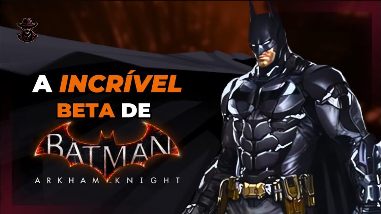 A BETA de Batman Arkham KNIGHT era MELHOR que a VERSÃO FINAL