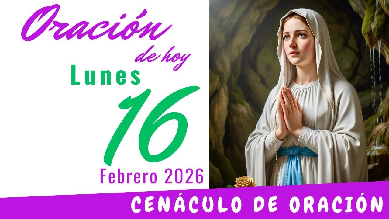 Oración de hoy Lunes 16 de Febrero de 2026