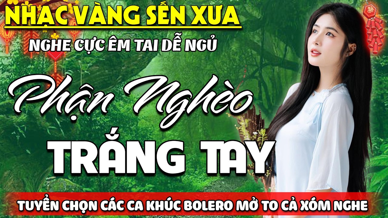 Phận Nghèo Trắng Tay ➤ Lk Nhạc BOLERO Trữ Tình Tuyển Chọn Chào Xuân CỰC HAY- Nhạc Vàng HAY NHẤT 2026