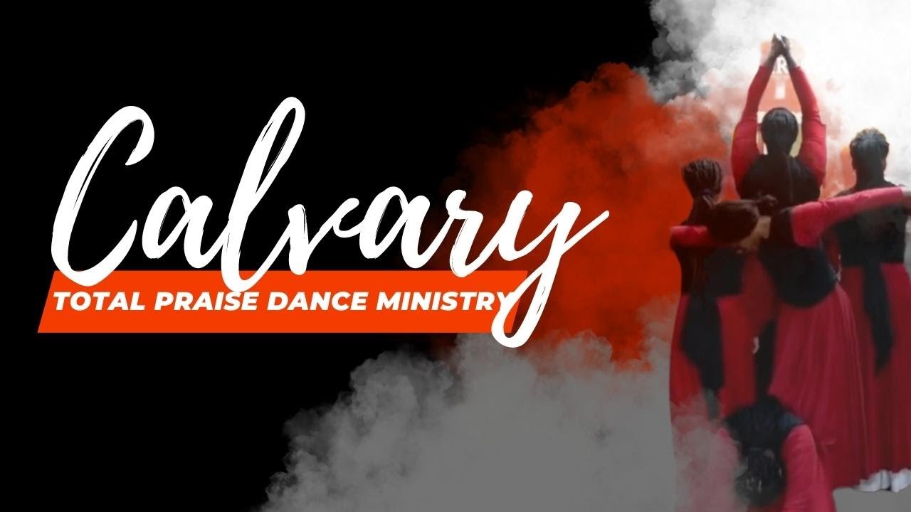 Calvary | Total Praise Dance Ministry