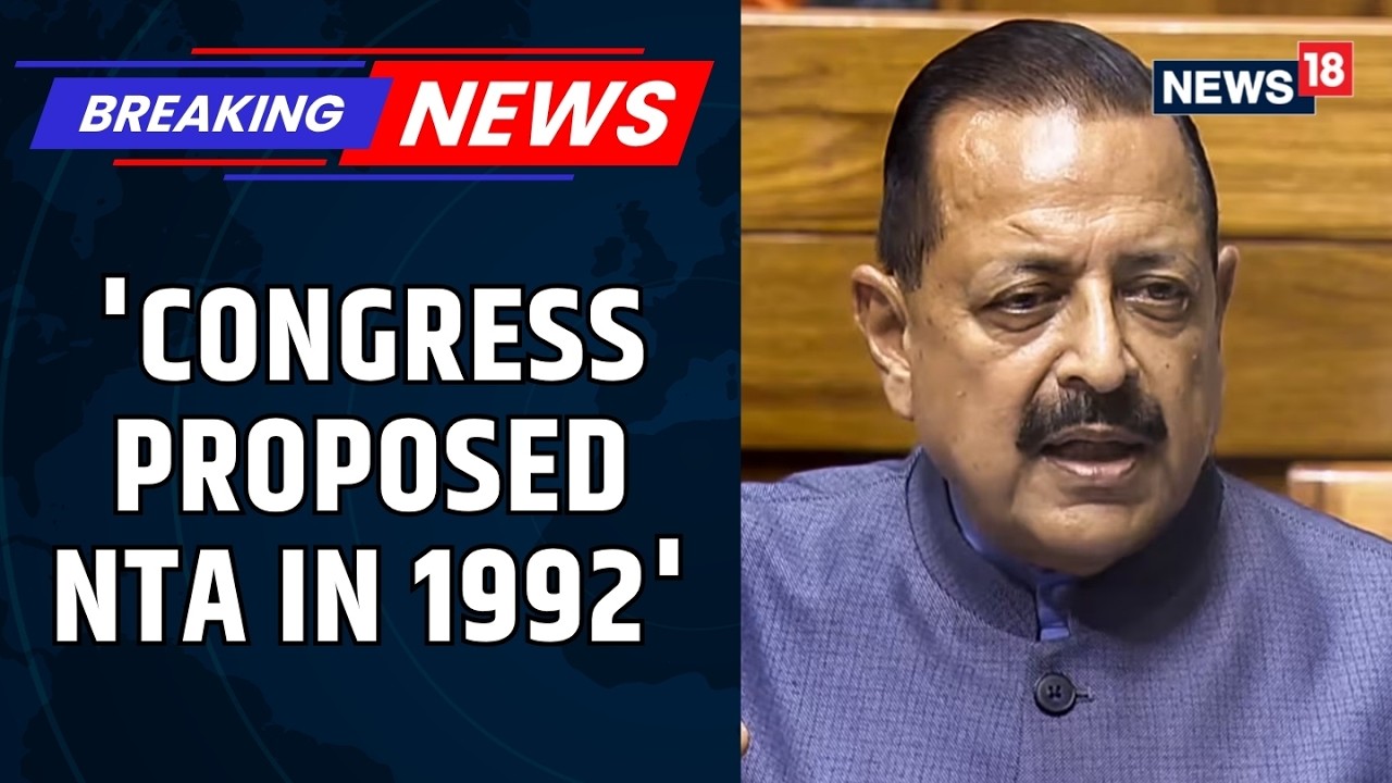 Parliament: Jitendra Singh Takes on Congress in Rajya Sabha | 'NTA Idea Was Yours in 1992' | News18