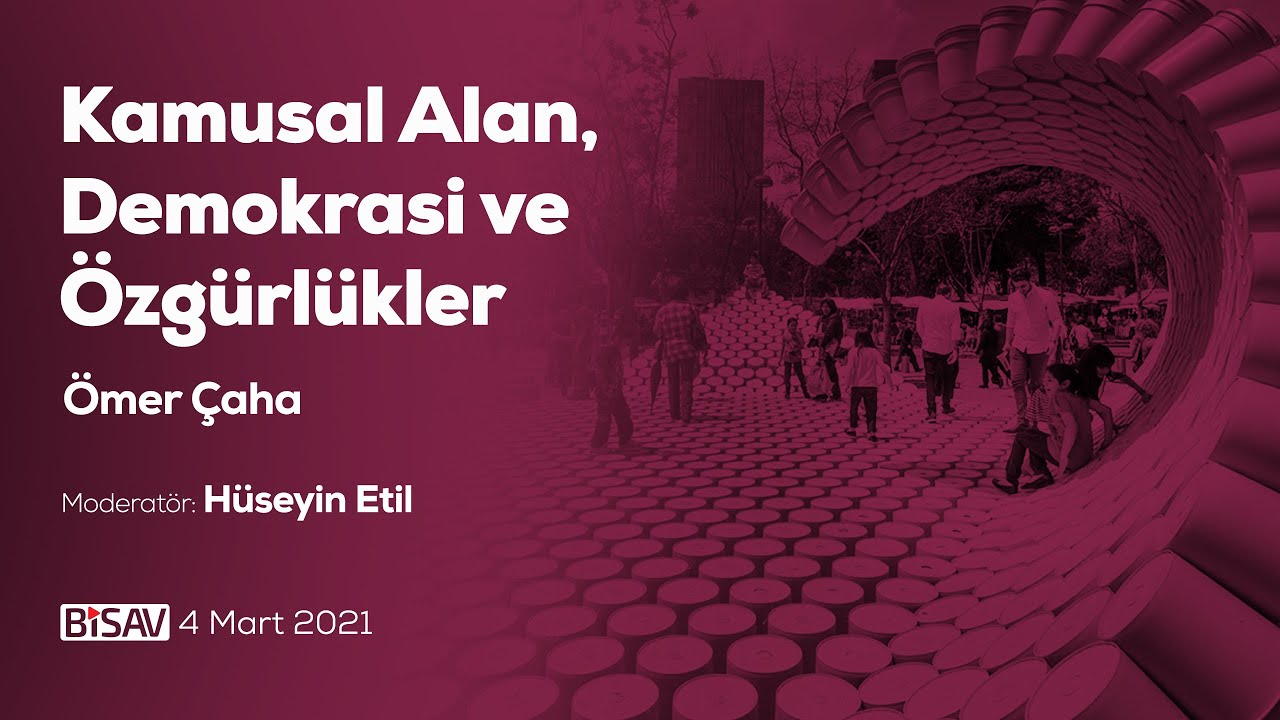 Kamusal Alan, Demokrasi ve Özgürlükler | Ömer Çaha