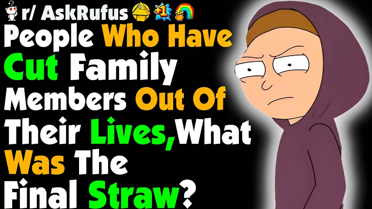 People Who Have CUT Their Families OFF, What Was The LAST Straw?