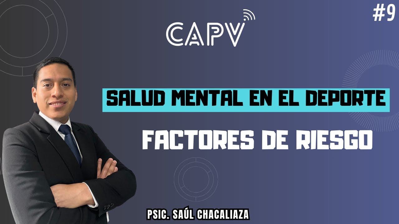 Factores de riesgo de salud mental en el deporte | Psic. Saúl Chacaliaza - CAPV 🎥 #9