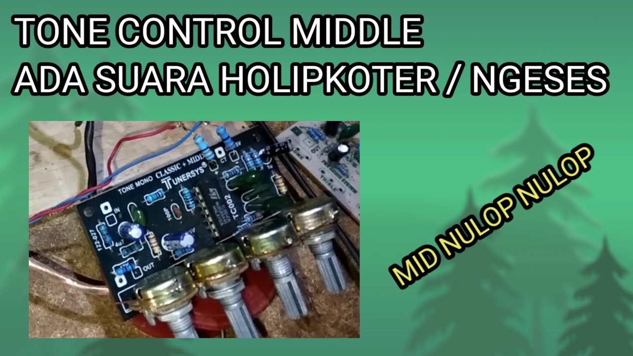 Tone control mono middle ada suara holipkoternya / lm324 ganti tl 084