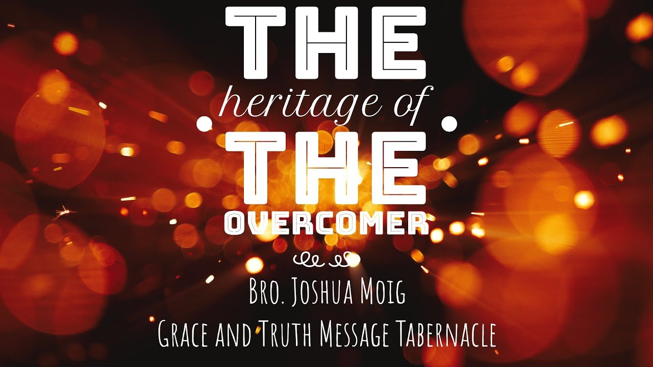 The Heritage Of The Overcomer - Bro. Joshua Moig (04/12/2022)