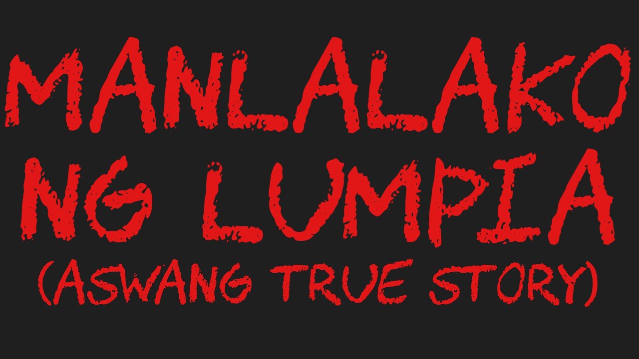MANLALAKO NG LUMPIA (Aswang True Story)