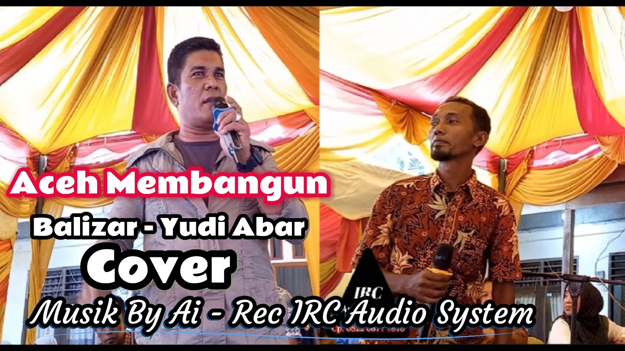 Lagu Aceh membangun - Balizar feat Yudi Abar | cover #lagu @ircaudiosystem3812