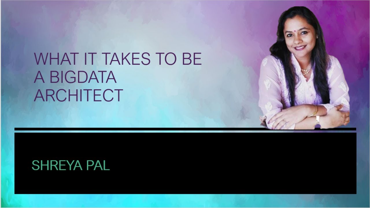 What it takes to be a Bigdata Architect